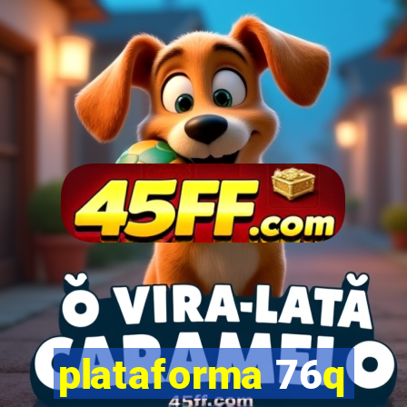 plataforma 76q